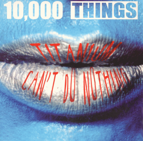 10,000 Things : Titanium - Can't Do Nothing